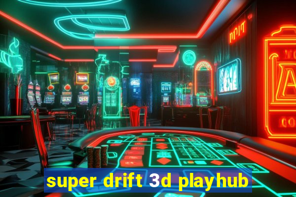 super drift 3d playhub